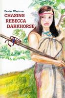 Chasing Rebecca Darkhorse 1329722027 Book Cover