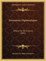 Documents Diplomatiques: Affaires de Terre-Neuve (1892) 1160082553 Book Cover