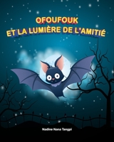 Ofoufouk et la Lumière de l'Amitié (French Edition) B0DH4LN99D Book Cover