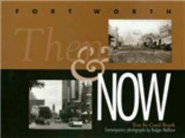 Fort Worth: Then and Now 087565245X Book Cover