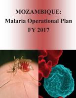 Mozambique: Malaria Operational Plan Fy 2017 (President's Malaria Initiative) 1540805417 Book Cover