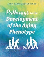 Pathways to the Development of the Aging Phenotype 1038321611 Book Cover