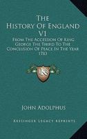 The History Of England V1: From The Accession Of King George The Third To The Conclusion Of Peace In The Year 1783 1428651586 Book Cover