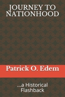 JOURNEY TO NATIONHOOD: ...a Historical Flashback B08CPBHZM6 Book Cover
