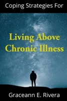 Coping Strategies for Living Above Chronic Illness B088NS9NXK Book Cover