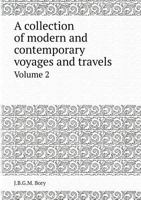 A Collection of Modern and Contemporary Voyages and Travels Volume 2 5518416636 Book Cover