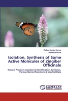 Isolation, Synthesis of Some Active Molecules of Zingiber Officinale 6200442940 Book Cover