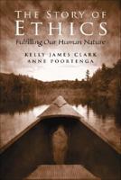 The Story of Ethics: Fulfilling Our Human Nature 013097840X Book Cover