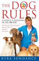 The Dog Rules: 14 Secrets to Developing the Dog YOU Want 1416588655 Book Cover