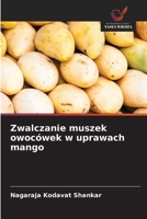 Zwalczanie muszek owocówek w uprawach mango (Polish Edition) 6208894468 Book Cover