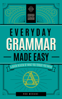 Everyday Grammar Made Easy: A Quick Review of What You Forgot You Knew 1577152271 Book Cover
