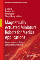 Magnetically Actuated Miniature Robots for Medical Applications: Advancements in Design, Control and Navigation (Research on Medical Robotics Technology) 9819582032 Book Cover