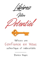 Libérez Votre Potentiel: Bâtissez une confiance en vous authentique et inébranlable (French Edition) B0C9SNG8P5 Book Cover