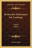 Recherches Historiques Sur Coulongé (maine).... 1275215203 Book Cover