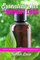 Essential Oils for Weight Loss: The Ultimate Beginners Guide to Losing Weight, B 1530826764 Book Cover