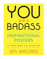 You Are a Badass® Inspirational Posters: 12 Designs to Display 0762465212 Book Cover