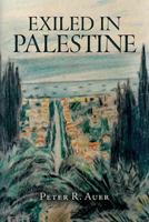 Exiled In Palestine 0692767983 Book Cover