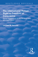 The International Human Right to Freedom of Conscience: Some Suggestions for Its Development and Application 1138734292 Book Cover