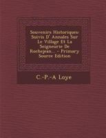 Souvenirs Historiques: Suivis D' Annales Sur Le Village Et La Seigneurie De Rochejean... - Primary Source Edition 1295867818 Book Cover