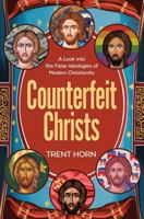 Counterfeit Christs : Finding the Real Jesus Among the Impostors 1683571169 Book Cover
