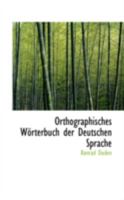 Orthographisches W�rterbuch Der Deutschen Sprache (Classic Reprint) 1298119731 Book Cover