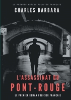 L'Assassinat du Pont-Rouge: Le premier roman policier français 2322267392 Book Cover