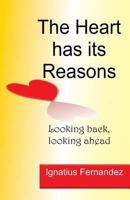 The Heart Has Its Reasons: Looking Back, Looking Ahead 1494788454 Book Cover
