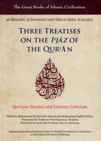 Three Treatises on the I'jaz of the Qur'an: Qur'anic Studies and Literary Criticism 1859643884 Book Cover