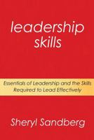 Leadership Skills: Essentials of Leadership and the Skills Required to Lead Effectively 1500507873 Book Cover