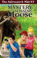Mystery of the Missing Moose (The Adirondack Kids, Vol. 7) 097070447X Book Cover