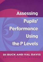 Assessing Pupil's Performance Using the P Levels 1853468460 Book Cover