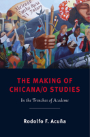 The Making of Chicana/o Studies: In the Trenches of Academe 0813550025 Book Cover