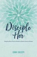 Disciple Her: Using the Word, Work,  Wonder of God to Invest in Women 1535902477 Book Cover