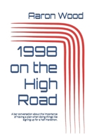 1998 on the High Road: A bar conversation about the importance of having a plan when running a half marathon. B0FFZ33W46 Book Cover