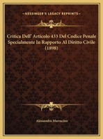 Critica Dell' Articolo 433 Del Codice Penale Specialmente In Rapporto Al Diritto Civile (1898) 1169526276 Book Cover