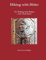 Hiking with Hitler: The Walking Stick Badges of the Third Reich 1984054171 Book Cover