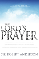 The Lord's Prayer: Our Heavenly Model for Approaching the Throne of God 1629113530 Book Cover