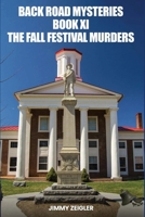 Back Road Mysteries Book XI: The Fall Festival Murders B0FK1PCMTD Book Cover