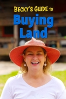 Becky's Guide To Buying Land 1673600735 Book Cover