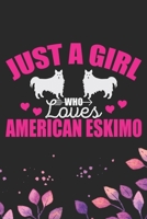 Just A Girl Who Loves American Eskimo: Cool American Eskimo Dog Journal Notebook - American Eskimo Puppy Lover Gifts - Funny American Eskimo Dog Notebook - American Eskimo Owner Gifts. 6 x 9 in 120 pa 1673780873 Book Cover