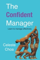 The Confident Manager: Learn To Manage Effectively B0BJYJJK28 Book Cover