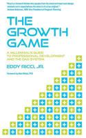 The Growth Game: A Millennial's Guide to Professional Development and the Dad System 0615801978 Book Cover