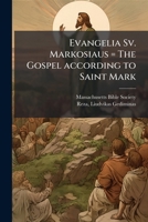 Evangelia Sv. Markosiaus = The Gospel according to Saint Mark 1289644837 Book Cover