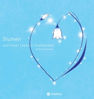 Blumen und unser Leben in Dankbarkeit (German Edition) 3347885589 Book Cover
