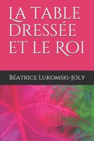 La table dressée et le Roi B095988HS1 Book Cover