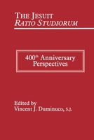 The Jesuit Ratio Studiorum of 1599: 400th Anniversary Perspectives 0823220478 Book Cover