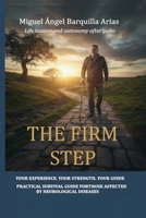 The Firm Step: Practical Survival guide forthose affected by neurological diseases B0GNB825KX Book Cover