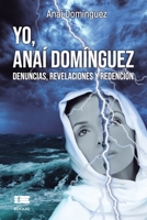 Yo, Ana� Dom�nguez: Denuncias, revelaciones y redenci�n 6125042529 Book Cover