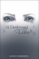 A Destroyed Love 1984303740 Book Cover