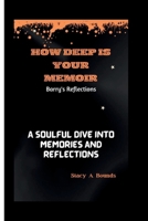 HOW DEEP IS YOUR MEMOIR: Barry's Reflections: A Soulful Dive into Memories and Reflections B0CTGP99TG Book Cover
